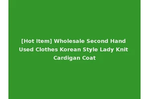 [Hot Item] Wholesale Second Hand Used Clothes Korean Style Lady Knit Cardigan Coat