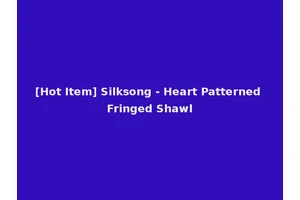[Hot Item] Silksong - Heart Patterned Fringed Shawl