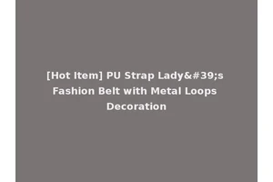 [Hot Item] PU Strap Lady's Fashion Belt with Metal Loops Decoration