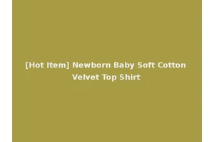 [Hot Item] Newborn Baby Soft Cotton Velvet Top Shirt