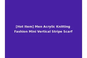 [Hot Item] Men Acrylic Knitting Fashion Mini Vertical Stripe Scarf