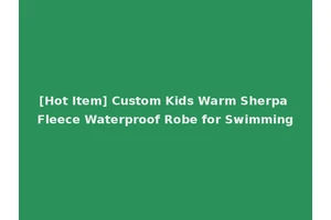 [Hot Item] Custom Kids Warm Sherpa Fleece Waterproof Robe for Swimming
