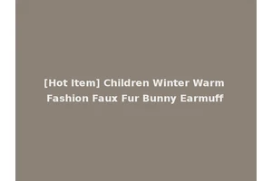 [Hot Item] Children Winter Warm Fashion Faux Fur Bunny Earmuff