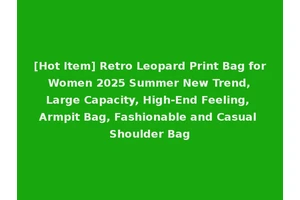 [Hot Item] Retro Leopard Print Bag for Women 2025 Summer New Trend, Large Capacity, High-End Feeling, Armpit Bag, Fashionable and Casual Shoulder Bag