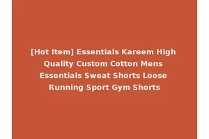 [Hot Item] Essentials Kareem High Quality Custom Cotton Mens Essentials Sweat Shorts Loose Running Sport Gym Shorts
