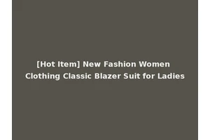 [Hot Item] New Fashion Women Clothing Classic Blazer Suit for Ladies