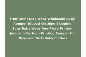 [Hot Item] Kids Wear Wholesale Baby Romper Ribbed Clothing Sleeping Bags Baby Wear One-Piece Printed Jumpsuit Cartoon Printing Romper for Boys and Girls Baby Clothes