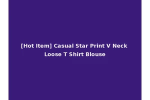 [Hot Item] Casual Star Print V Neck Loose T Shirt Blouse