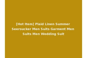 [Hot Item] Plaid Linen Summer Seersucker Men Suits Garment Men Suits Men Wedding Suit