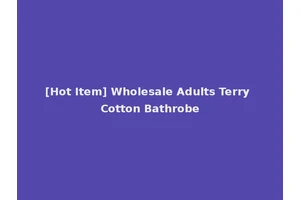 [Hot Item] Wholesale Adults Terry Cotton Bathrobe