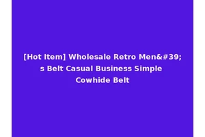 [Hot Item] Wholesale Retro Men's Belt Casual Business Simple Cowhide Belt