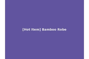 [Hot Item] Bamboo Robe