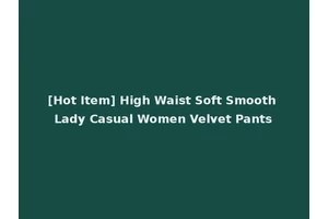 [Hot Item] High Waist Soft Smooth Lady Casual Women Velvet Pants