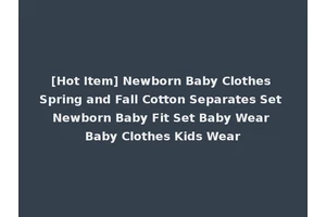 [Hot Item] Newborn Baby Clothes Spring and Fall Cotton Separates Set Newborn Baby Fit Set Baby Wear Baby Clothes Kids Wear