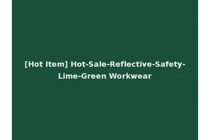 [Hot Item] Hot-Sale-Reflective-Safety-Lime-Green Workwear