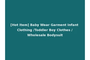 [Hot Item] Baby Wear Garment Infant Clothing /Toddler Boy Clothes /Wholesale Bodysuit