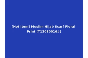 [Hot Item] Muslim Hijab Scarf Floral Print (T12080016#)