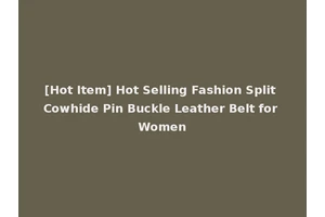 [Hot Item] Hot Selling Fashion Split Cowhide Pin Buckle Leather Belt for Women
