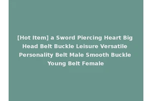 [Hot Item] a Sword Piercing Heart Big Head Belt Buckle Leisure Versatile Personality Belt Male Smooth Buckle Young Belt Female