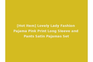 [Hot Item] Lovely Lady Fashion Pajama Pink Print Long Sleeve and Pants Satin Pajamas Set