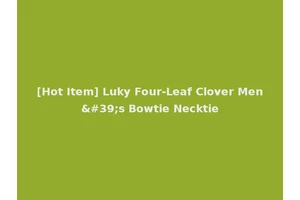 [Hot Item] Luky Four-Leaf Clover Men's Bowtie Necktie