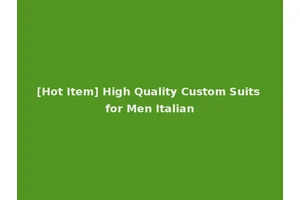 [Hot Item] High Quality Custom Suits for Men Italian