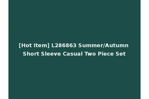 [Hot Item] L286863 Summer/Autumn Short Sleeve Casual Two Piece Set