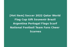 [Hot Item] Soccer 2022 Qatar World Flag Cup Gift Souvenir Brazil Argentina Portugal Flags Scarf National Football Team Fans Cheer Scarves