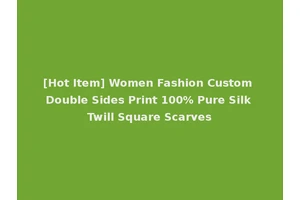[Hot Item] Women Fashion Custom Double Sides Print 100% Pure Silk Twill Square Scarves