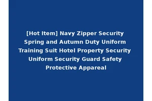 [Hot Item] Navy Zipper Security Spring and Autumn Duty Uniform Training Suit Hotel Property Security Uniform Security Guard Safety Protective Appareal