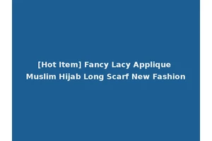 [Hot Item] Fancy Lacy Applique Muslim Hijab Long Scarf New Fashion