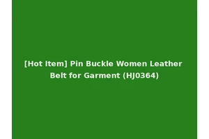[Hot Item] Pin Buckle Women Leather Belt for Garment (HJ0364)