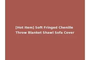 [Hot Item] Soft Fringed Chenille Throw Blanket Shawl Sofa Cover