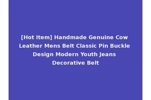 [Hot Item] Handmade Genuine Cow Leather Mens Belt Classic Pin Buckle Design Modern Youth Jeans Decorative Belt