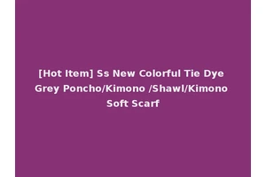 [Hot Item] Ss New Colorful Tie Dye Grey Poncho/Kimono /Shawl/Kimono Soft Scarf