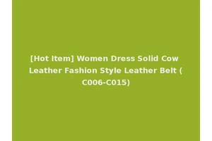 [Hot Item] Women Dress Solid Cow Leather Fashion Style Leather Belt (C006-C015)