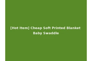 [Hot Item] Cheap Soft Printed Blanket Baby Swaddle