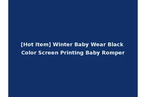 [Hot Item] Winter Baby Wear Black Color Screen Printing Baby Romper