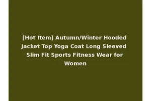 [Hot Item] Autumn/Winter Hooded Jacket Top Yoga Coat Long Sleeved Slim Fit Sports Fitness Wear for Women