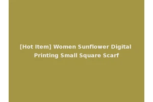 [Hot Item] Women Sunflower Digital Printing Small Square Scarf