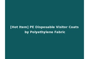 [Hot Item] PE Disposable Visitor Coats by Polyethylene Fabric