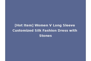 [Hot Item] Women V Long Sleeve Customized Silk Fashion Dress with Stones