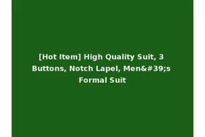 [Hot Item] High Quality Suit, 3 Buttons, Notch Lapel, Men's Formal Suit