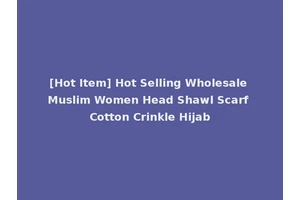 [Hot Item] Hot Selling Wholesale Muslim Women Head Shawl Scarf Cotton Crinkle Hijab
