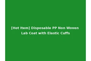 [Hot Item] Disposable PP Non Woven Lab Coat with Elastic Cuffs