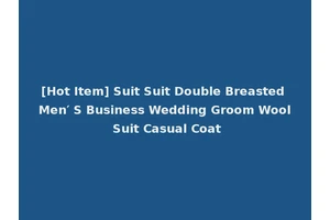 [Hot Item] Suit Suit Double Breasted Men′ S Business Wedding Groom Wool Suit Casual Coat
