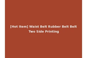 [Hot Item] Waist Belt Rubber Belt Belt Two Side Printing