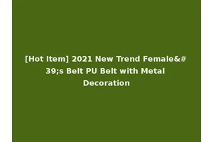[Hot Item] 2021 New Trend Female's Belt PU Belt with Metal Decoration