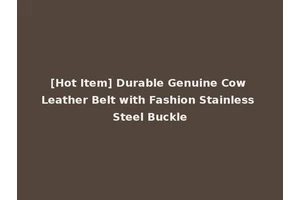 [Hot Item] Durable Genuine Cow Leather Belt with Fashion Stainless Steel Buckle