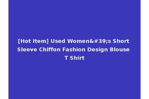 [Hot Item] Used Women's Short Sleeve Chiffon Fashion Design Blouse T Shirt
